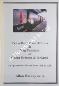 Travelling Post Offices & Bag Tenders of Great Britain & Ireland by HARVEY, Allan